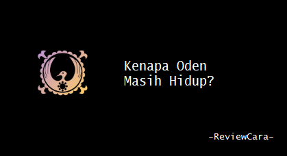 Kenapa Oden Masih Hidup?